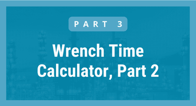 Wrench Time Calculator, Part 2