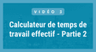 Calculateur du temps effectif, Partie 2