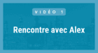 Rencontre avec alex