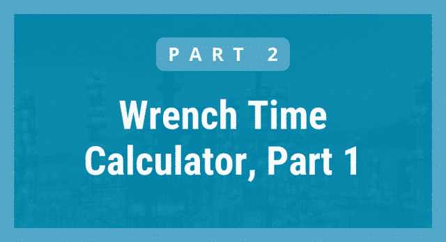Wrench Time Calculator, Part 1
