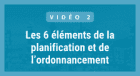 Les 6 elements de la planification et del'ordonnancement