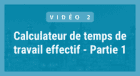 Calculateur du temps effectif, Partie 1