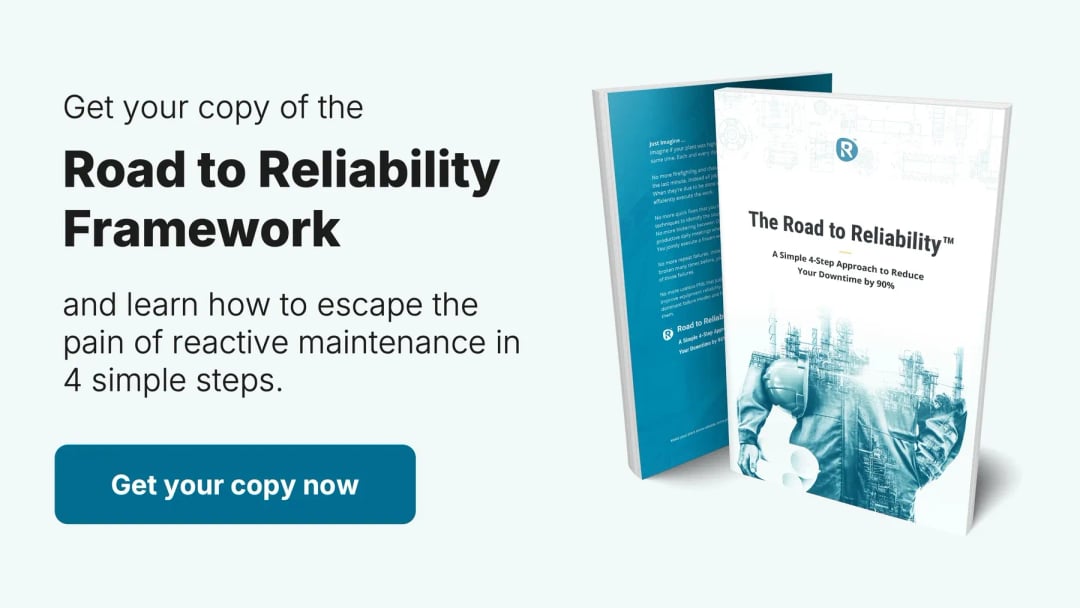 Download the free Road to Reliability™ framework – a proven 4-step maintenance strategy to reduce downtime by 90% in asset-intensive industries