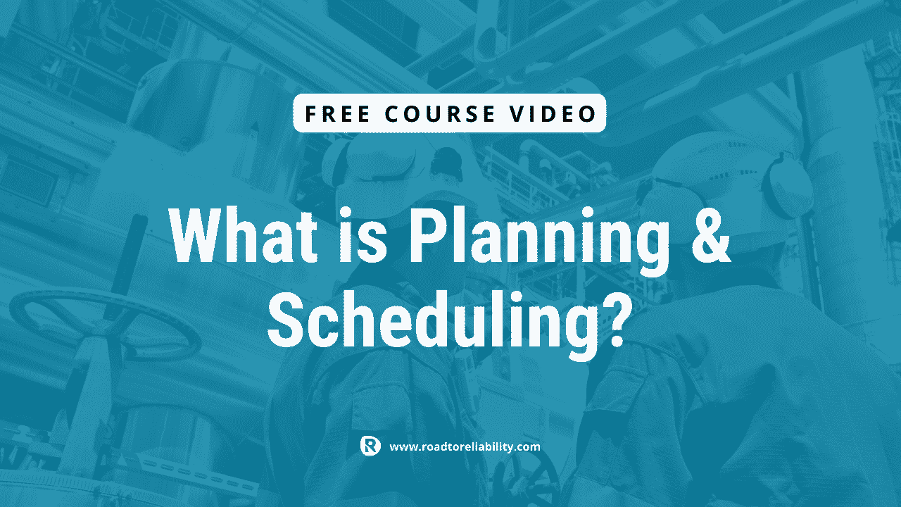 Course Video #1: What is Maintenance Planning & Scheduling